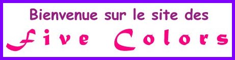 Bienvenue sur le site des FIVE COLORS